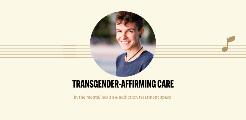 |Transgender-Affirming Care In The Treatment And Addictions Space