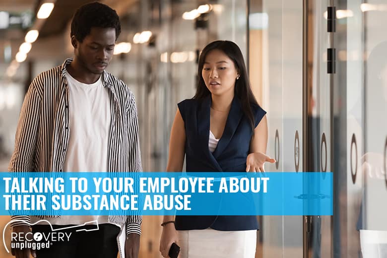 How to talk to employees about substance abuse.|How to talk to employees about substance abuse.